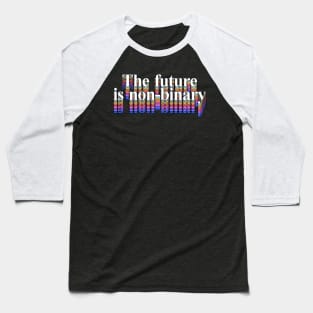 The Future Is Non-Binary Baseball T-Shirt